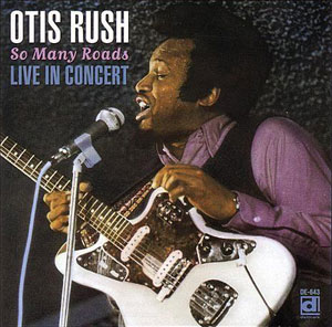 Otis Rush - So Many Roads